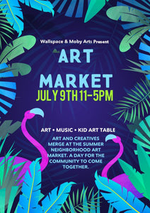 Art Market with Moby Arts & WallSpace July 9th